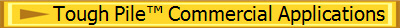 Tough Pile� Commercial Applications